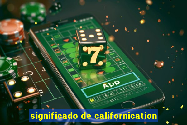 significado de californication